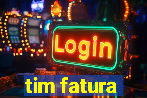 tim fatura